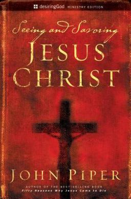 Seeing and Savoring Jesus Christ  9781581347180 Front Cover