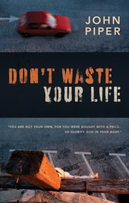 Don't Waste Your Life  9781581348712 Front Cover