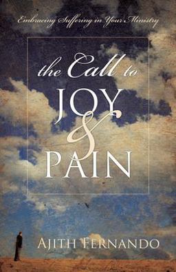 Call to Joy and Pain Embracing Suffering in Your Ministry  9781581348880 Front Cover