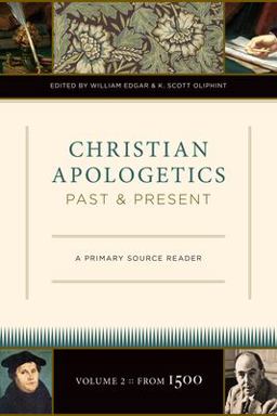 Christian Apologetics Past and Present A Primary Source Reader  9781581349078 Front Cover