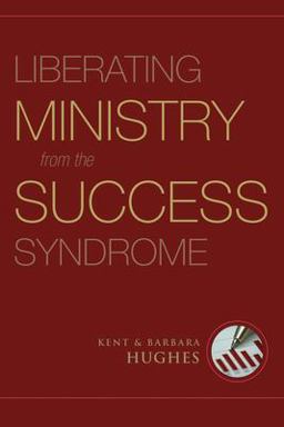 Liberating Ministry from the Success Syndrome  9781581349740 Front Cover