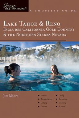 Explorer's Guide Lake Tahoe and Reno: Includes California Gold Country and the Northern Sierra Nevada: a Great Destination