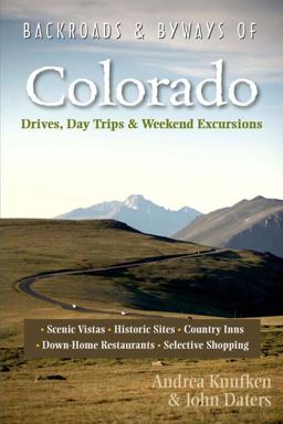 Backroads and Byways of Colorado Second Edition Drives Day Trips and Weekend Excursions 2nd 9781581571615 Front Cover