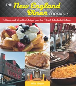 New England Diner Cookbook Classic and Creative Recipes from the Finest Roadside Eateries  9781581571790 Front Cover