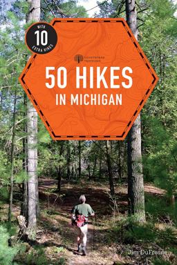 Explorer's Guide 50 Hikes in Michigan Sixty Walks, Day, Trips, and Backpacks in the Lower Peninsula