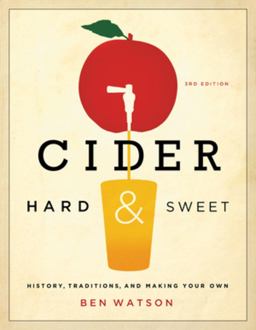 Cider, Hard and Sweet History, Traditions, and Making Your Own 3rd 9781581572070 Front Cover