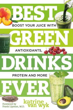 Best Green Drinks Ever Boost Your Juice with Protein;antioxidants and More  9781581572278 Front Cover