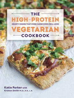 High Protein Vegetarian Cookbook Hearty Dishes That Even Carnivores Will Love  9781581572636 Front Cover