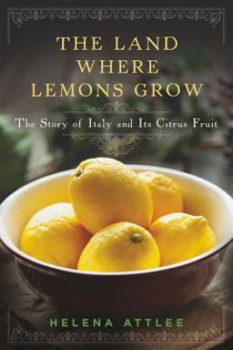 Land Where Lemons Grow The Story of Italy and Its Citrus Fruit  9781581572902 Front Cover