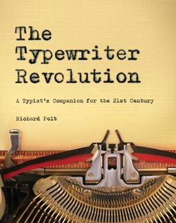 Typewriter Revolution A Typist's Companion for the 21st Century  9781581573114 Front Cover
