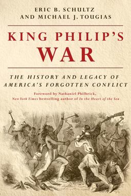King Philip's War The History and Legacy of America's Forgotten Conflict  9781581574890 Front Cover