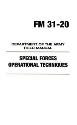 FM 31-20: Special Forces Operational Techniques Department of the Army Field Manual  9781581605464 Front Cover