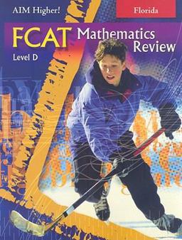 Florida Aim Higher!: FCAT Mathematics Review, Level D