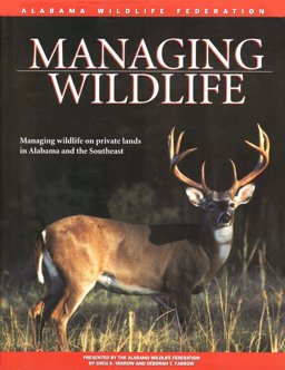 Managing Wildlife : On Private Lands in Alabama and the Southeast 1st 9781581731576 Front Cover