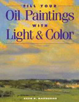 Fill Your Oil Paintings with Light and Color  9781581800531 Front Cover