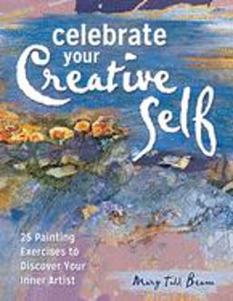Celebrate Your Creative Self More Than 25 Exercises to Unleash the Artist Within  9781581801026 Front Cover
