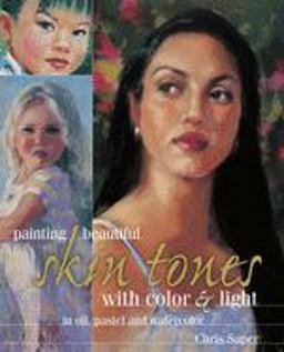 Painting Beautiful Skin Tones with Color and Light  9781581801637 Front Cover