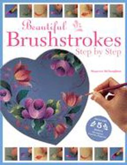 Beautiful Brushstrokes Step by Step  9781581803815 Front Cover