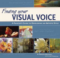 Finding Your Visual Voice A Painter's Guide to Developing an Artistic Style  9781581808070 Front Cover