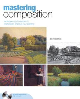 Mastering Composition Techniques and Principles to Dramatically Improve Your Painting  9781581809244 Front Cover