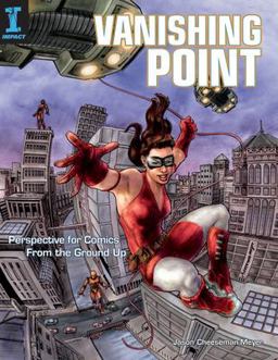 Vanishing Point Perspective for Comics from the Ground Up  9781581809541 Front Cover