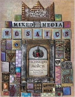 Mixed-Media Mosaics Techniques and Projects Using Polymer Clay Tiles Beads and Other Embellishments  9781581809831 Front Cover