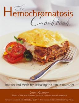 Hemochromatosis Cookbook Recipes and Meals for Reducing the Absorption of Iron in Your Diet  9781581826487 Front Cover