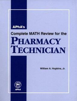 APhA's Complete Math Review for the Pharmacy Technician