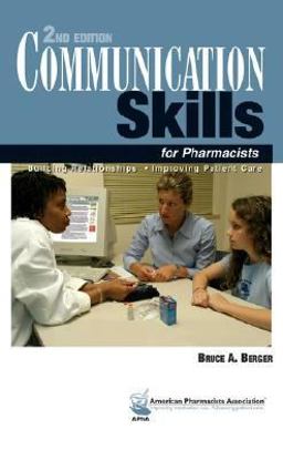 Communication Skills for Pharmacists Building Relationships, Improving Patient Care 2nd 9781582120805 Front Cover