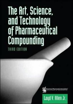 Art, Science and Technology of Pharmaceutical Compounding 3rd 9781582121109 Front Cover