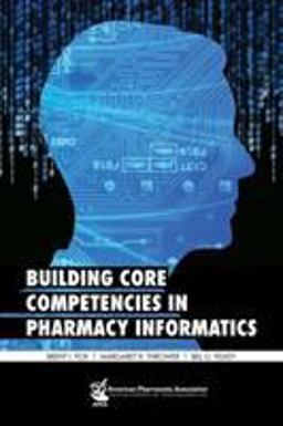 Building Core Competencies in Pharmacy Informatics  9781582121444 Front Cover