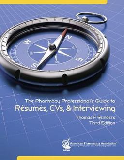 Pharmacy Professional's Guide to Rï¿½sumï¿½s, CVs, and Interviewing, 3e 3rd 9781582121482 Front Cover