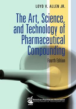 Art, Science, and Technology of Pharmaceutical Compounding, 4e 4th 9781582121642 Front Cover