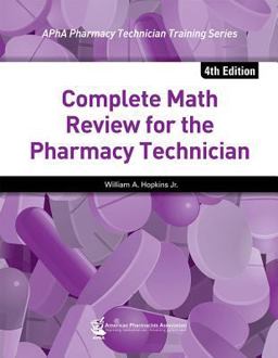 Complete Math Review for the Pharmacy Technician, 4e