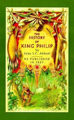 The History of King Philip, Sovereign Chief of the Wampanogs