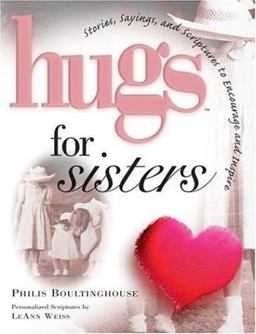 Hugs for Sisters Stories, Sayings and Scriptures to Encourage and Inspire 1st 9781582290959 Front Cover