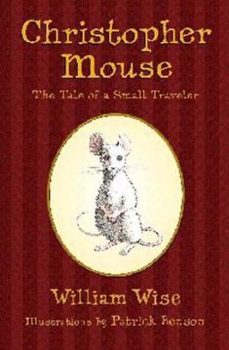 Christopher Mouse The Tale of a Small Traveler  9781582347080 Front Cover