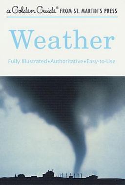 Weather A Fully Illustrated, Authoritative and Easy-To-Use Guide  9781582381596 Front Cover