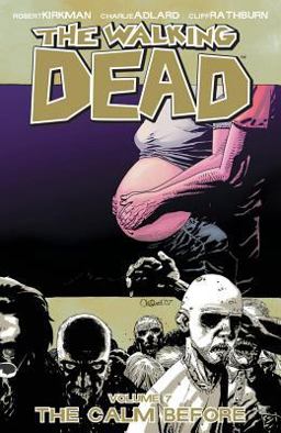 Walking Dead Volume 7: the Calm Before  9781582408286 Front Cover