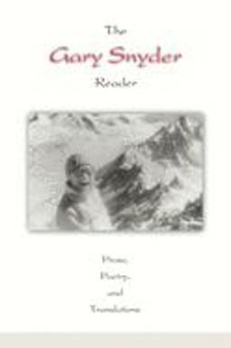 Gary Snyder Reader Prose, Poetry, and Translations  9781582430799 Front Cover