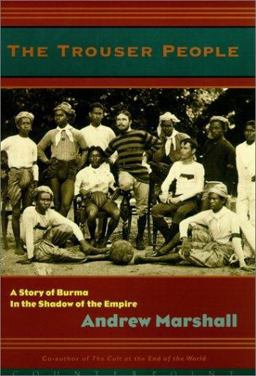 Trouser People The Quest for the Victorian Footballer Who Made Burma Play the Empire's Game  9781582431208 Front Cover