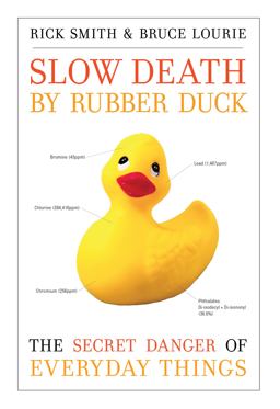 Slow Death by Rubber Duck The Secret Danger of Everyday Things  9781582435671 Front Cover