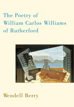 Poetry of William Carlos Williams of Rutherford  9781582437149 Front Cover