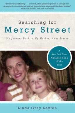 Searching for Mercy Street My Journey Back to My Mother, Anne Sexton  9781582437446 Front Cover