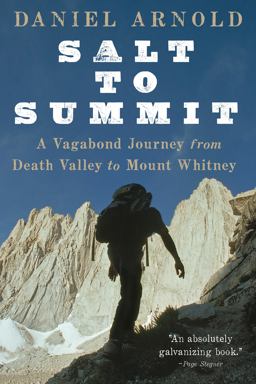 Salt to Summit A Vagabond Journey from Death Valley to Mount Whitney  9781582437507 Front Cover