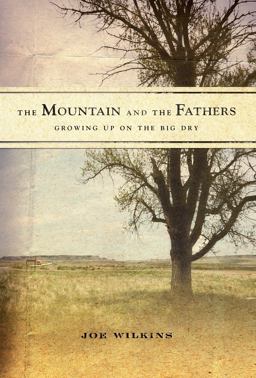 Mountain and the Fathers Growing up on the Big Dry  9781582437941 Front Cover