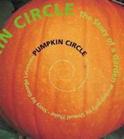 Pumpkin Circle The Story of a Garden  9781582460789 Front Cover