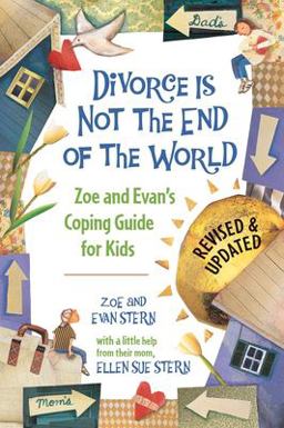 Divorce Is Not the End of the World Zoe's and Evan's Coping Guide for Kids 2nd 9781582462417 Front Cover