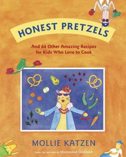 Honest Pretzels And 64 Other Amazing Recipes for Cooks Ages 8 and Up  9781582463056 Front Cover
