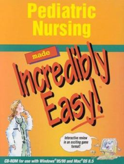 Pediatric Nursing Made Incredibly Easy!
